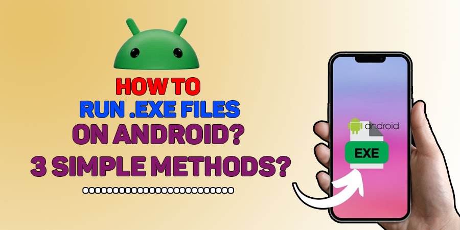 How to Run EXE Files on Android