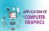 What is Computer Graphics and its Application? A Complete Guide