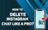 How to Delete Chats on Instagram Like a Pro: Maximize Privacy