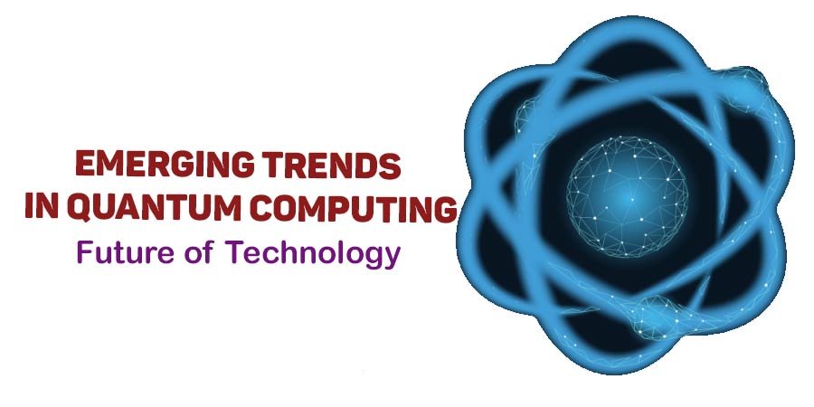 What are the Emerging Trends in Quantum Computing?