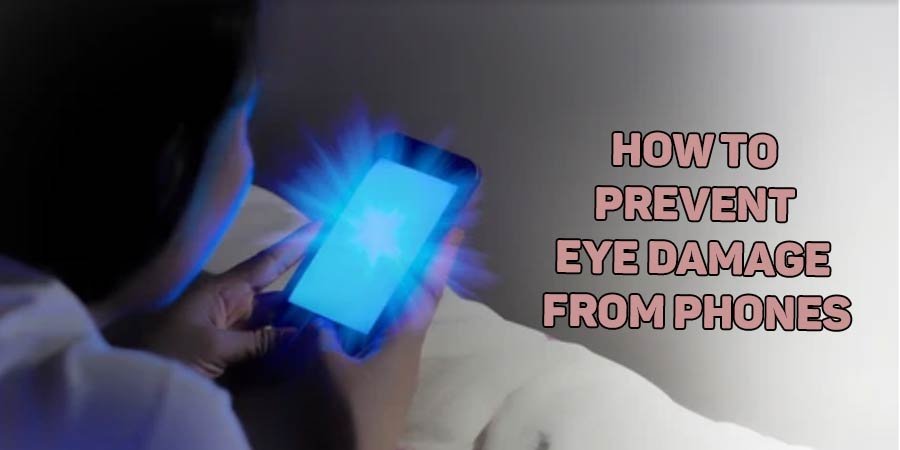 How to Prevent Eye Damage from Phones